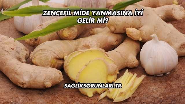Zencefil Mide Yanmasına İyi Gelir mi?