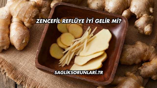 Zencefil Reflüye İyi Gelir mi?
