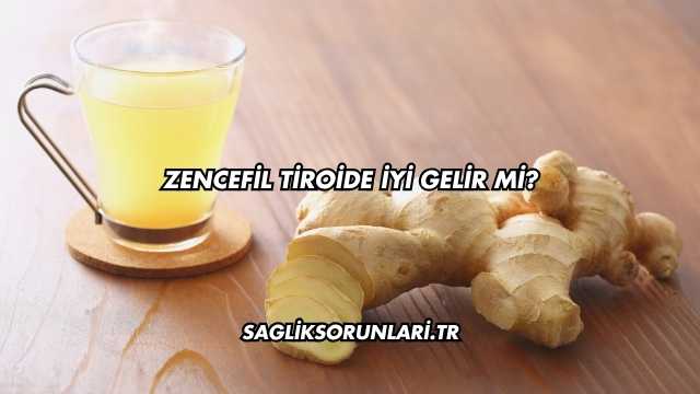 Zencefil Tiroide İyi Gelir mi?