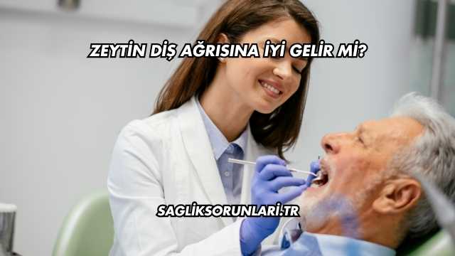 Zeytin Diş Ağrısına İyi Gelir mi?
