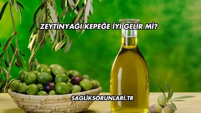 Zeytinyağı Kepeğe İyi Gelir mi?