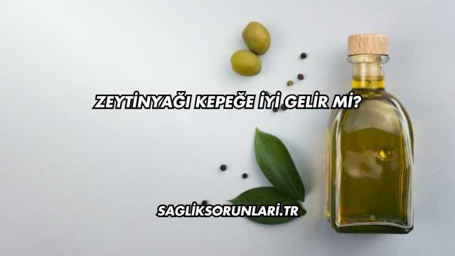 Zeytinyağı Kepeğe İyi Gelir mi?