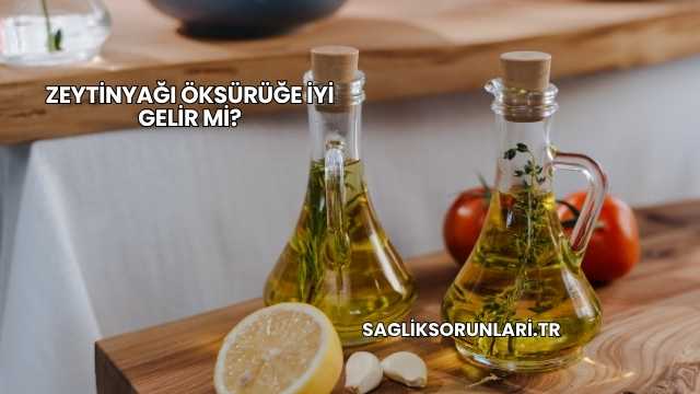 Zeytinyağı Öksürüğe İyi Gelir mi?