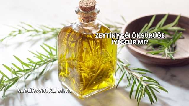 Zeytinyağı Öksürüğe İyi Gelir mi?
