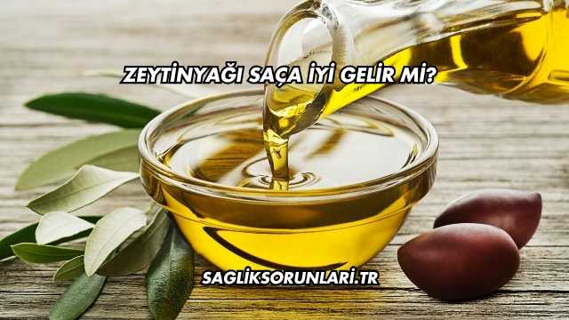 Zeytinyağı Saça İyi Gelir mi?
