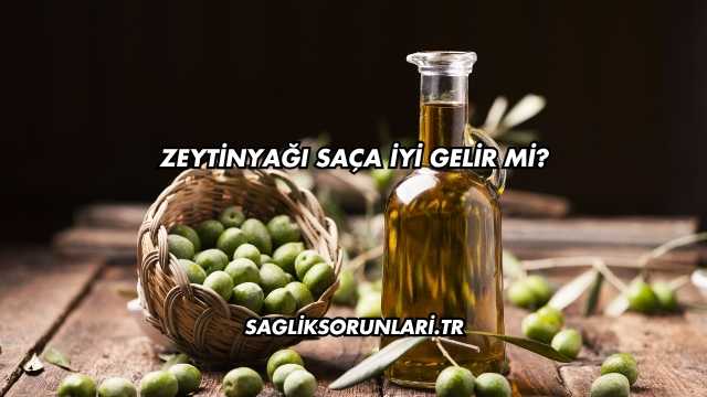 Zeytinyağı Saça İyi Gelir mi?