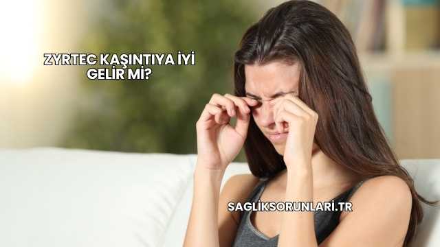 Zyrtec Kaşıntıya İyi Gelir mi?