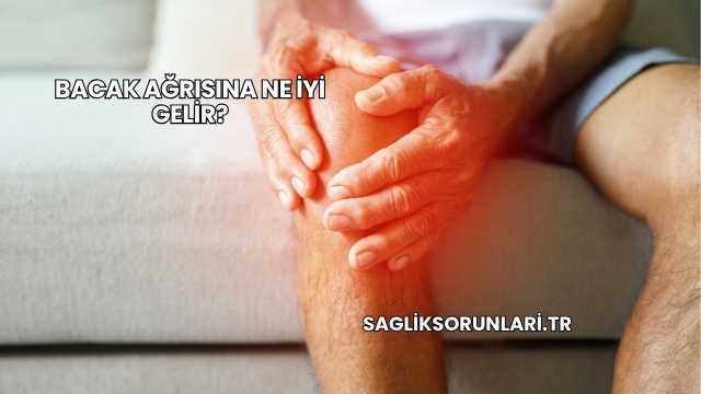 Bacak Ağrısına Ne İyi Gelir?