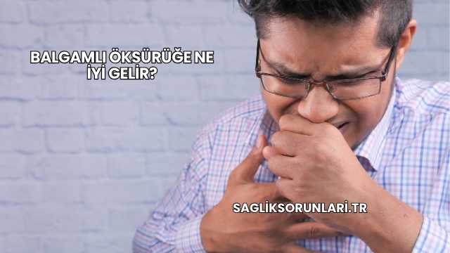 Balgamlı Öksürüğe Ne İyi Gelir?
