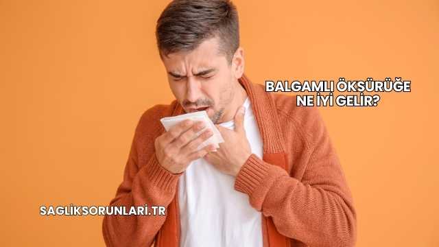 Balgamlı Öksürüğe Ne İyi Gelir?