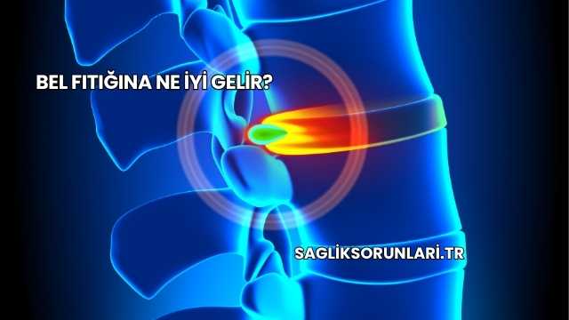 Bel Fıtığına Ne İyi Gelir?