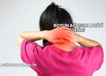 Boyun Ağrısına Ne İyi Gelir?
