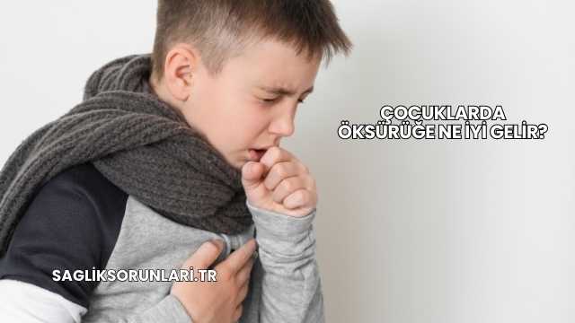 Çocuklarda Öksürüğe Ne İyi Gelir?