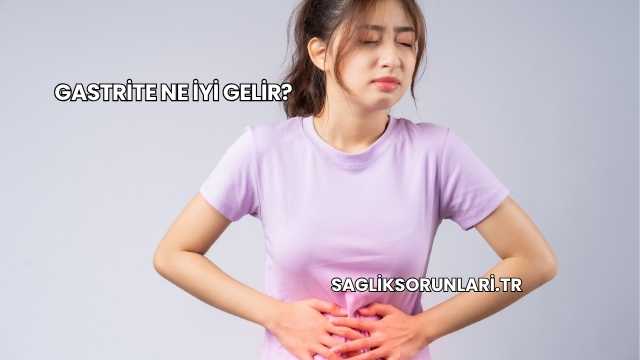 Gastrite Ne İyi Gelir?