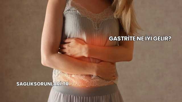 Gastrite Ne İyi Gelir?