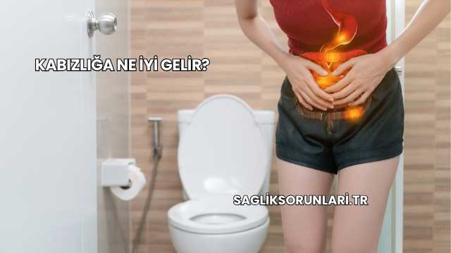 Kabızlığa Ne İyi Gelir?
