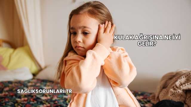 Kulak Ağrısına Ne İyi Gelir?