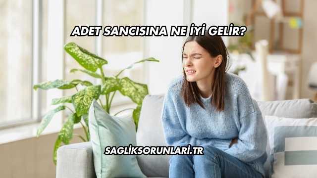 Adet Sancısına Ne İyi Gelir?