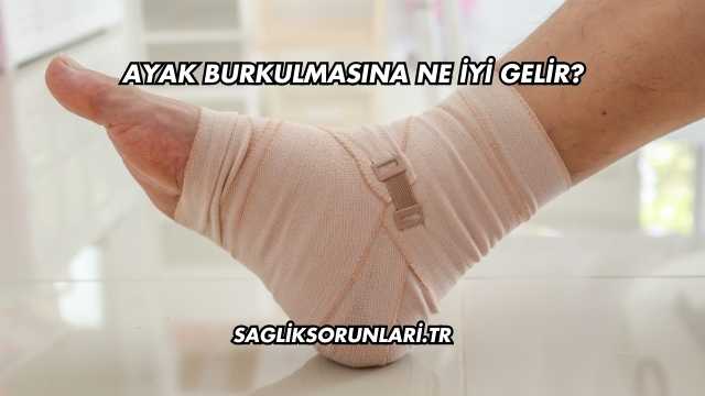 Ayak Burkulmasına Ne İyi Gelir?