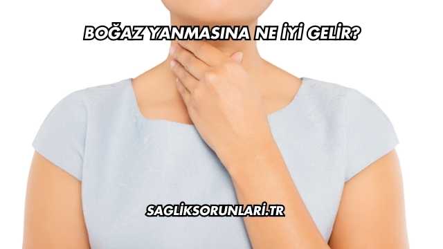 Boğaz Yanmasına Ne İyi Gelir?