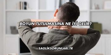 Boyun Tutulmasına Ne İyi Gelir?