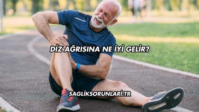 Diz Ağrısına Ne İyi Gelir?