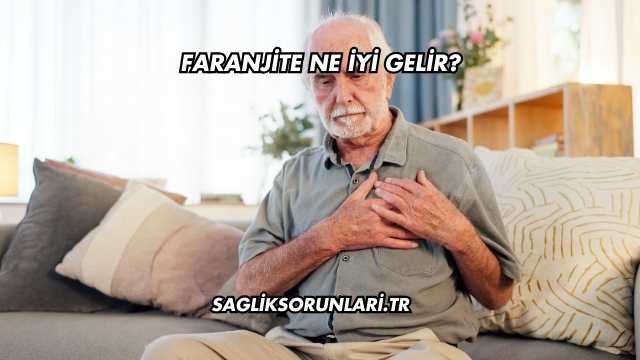 Faranjite Ne İyi Gelir?