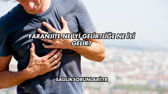 Faranjite Ne İyi Gelir?