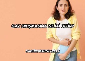 Gaz Sıkışmasına Ne İyi Gelir?