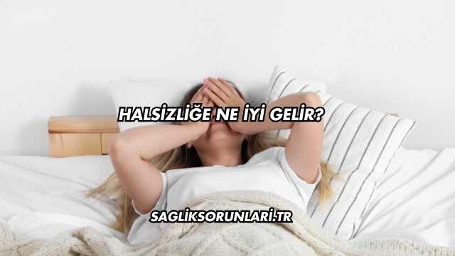 Halsizliğe Ne İyi Gelir?