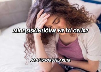 Mide Şişkinliğine Ne İyi Gelir?