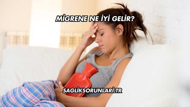 Migrene Ne İyi Gelir?