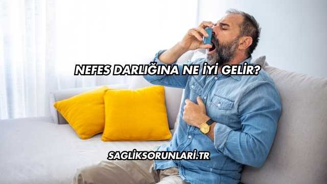 Nefes Darlığına Ne İyi Gelir?