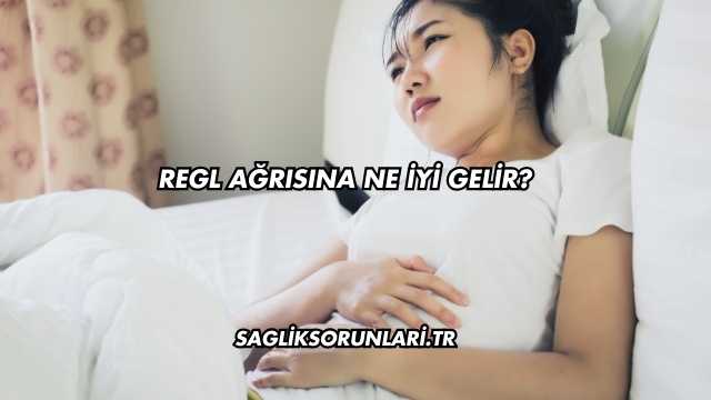 Regl Ağrısına Ne İyi Gelir?