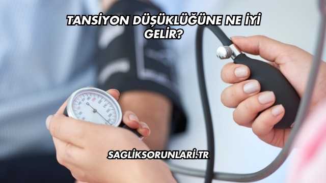 Tansiyon Düşüklüğüne Ne İyi Gelir?