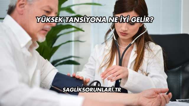 Yüksek Tansiyona Ne İyi Gelir?