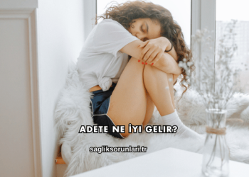 Adete Ne İyi Gelir?