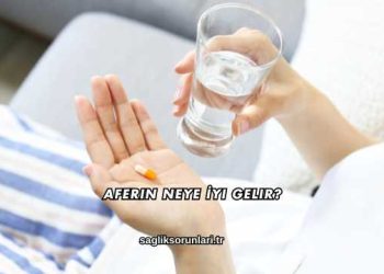 Aferin Neye İyi Gelir?