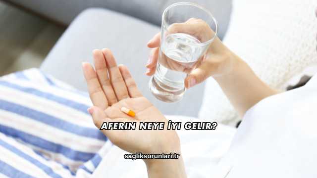 Aferin Neye İyi Gelir?