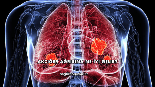 Akciğer Ağrısına Ne İyi Gelir?