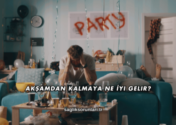 Akşamdan Kalmaya Ne İyi Gelir?