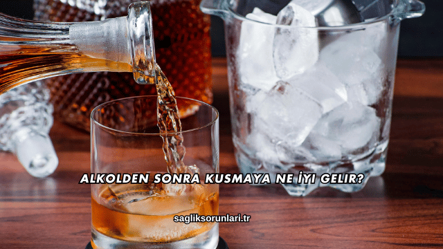Alkolden Sonra Kusmaya Ne İyi Gelir?