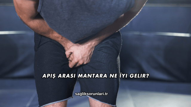 Apış Arası Mantara Ne İyi Gelir?