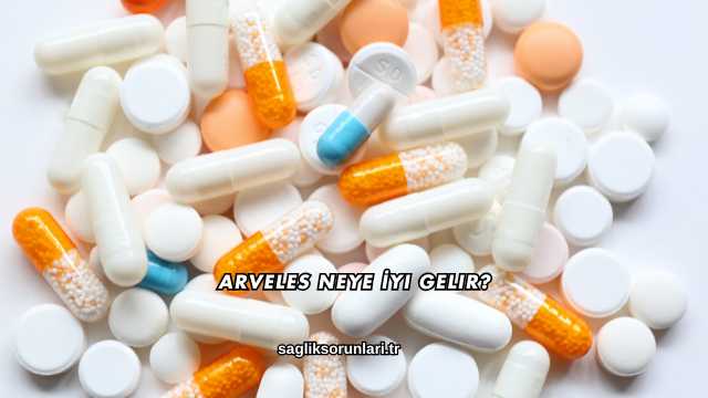 Arveles Neye İyi Gelir?