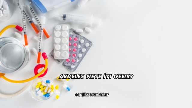 Arveles Neye İyi Gelir?