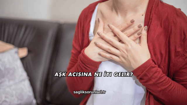 Aşk Acısına Ne İyi Gelir?