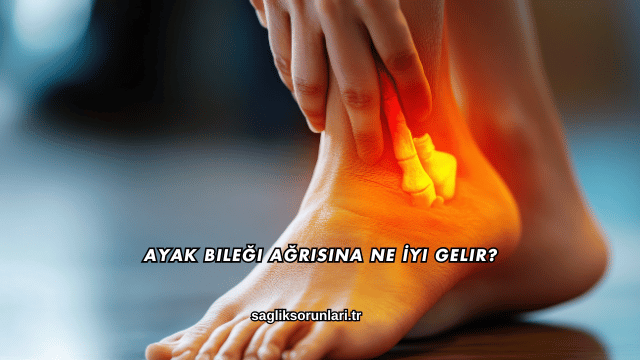 Ayak Bileği Ağrısına Ne İyi Gelir?