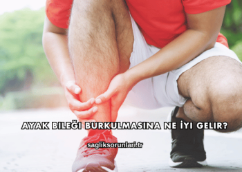 Ayak Bileği Burkulmasına Ne İyi Gelir?