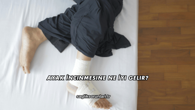 Ayak İncinmesine Ne İyi Gelir?