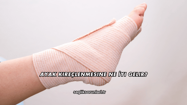 Ayak Kireçlenmesine Ne İyi Gelir?